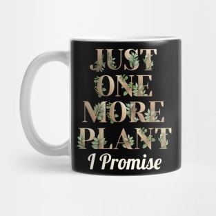 Just One More Plant I Promise Mug